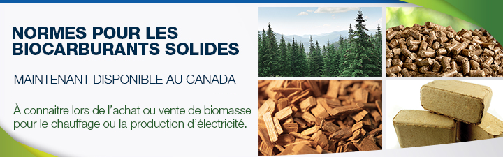 Normes pour les biocarburants solides. Maintenant disponible au Canada. 