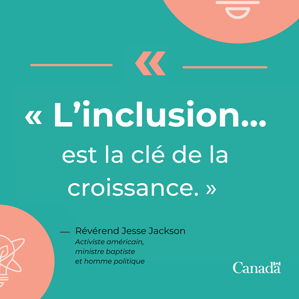 « L’inclusion… est la clé de la croissance. » Révérend Jesse Jackson, Activiste américain, ministre baptiste et homme politique