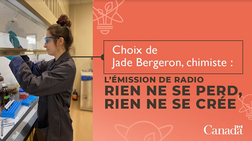 Image sur laquelle on peut voir une photo de la scientifique avec en surimpression le texte « Choix de Jade Bergeron, chimiste : l’émission de radio Rien ne se perd, rien ne se crée ».